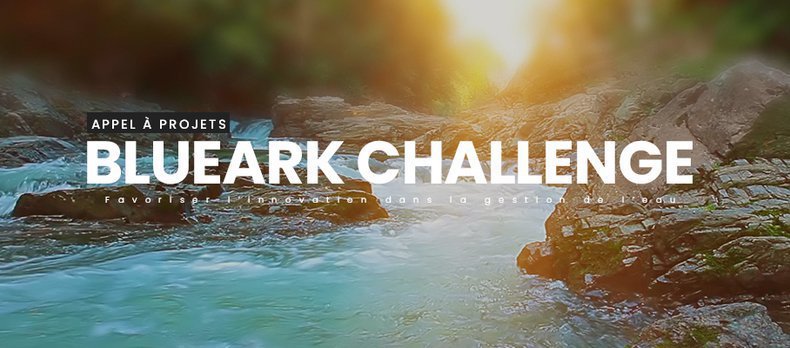 BlueArk Challenge: 50’000 Franken für Innovationen im Bereich Wassermanagement